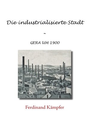 cover image of Die industrialisierte Stadt